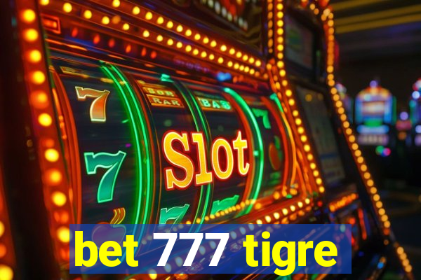 bet 777 tigre